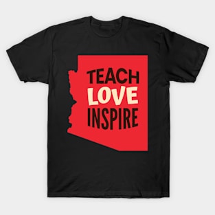 Arizona Teacher Teach Love Inspire T-Shirt